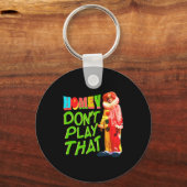 Homey Dont Play That  Sleutelhanger (Voorkant)