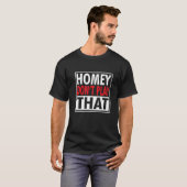 Homey speelt dat Gezegde van de 90 niet. T-shirt (Voorkant volledig)