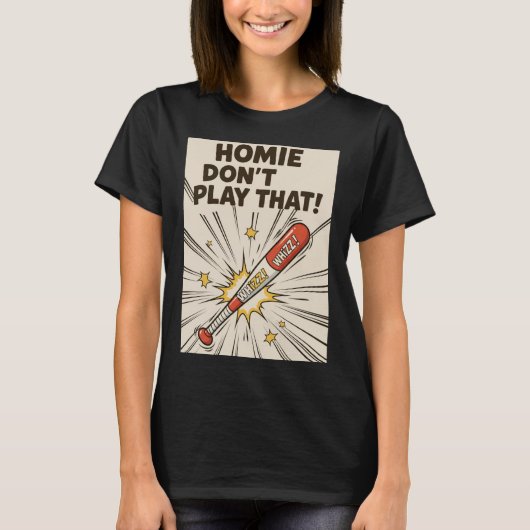 Homie Don't Play That! Bat Edition T-shirt (Voorkant)