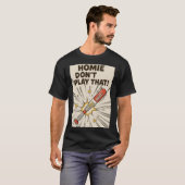 Homie Don't Play That Bat Edition T-shirt (Voorkant volledig)