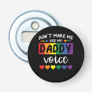 Homo, dwing me niet om met vadersstem te praten button flesopener