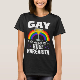 Homo en in behoefte aan een enorme Margarita LGBTQ T-shirt