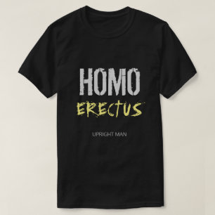 HOMO ERECTUS - Upright Man T-shirt