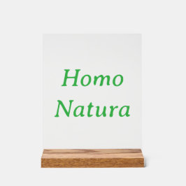 Homo Natura Acrylic Sign with Wood Block Stand Acryl Bord