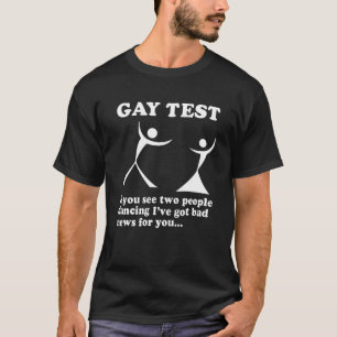 Homo test als je twee mensen ziet dansen t-shirt