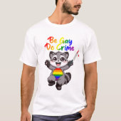Homo zijn Doe Misdaad LGBTQ+ Pride Raccoon T-shirt (Voorkant)