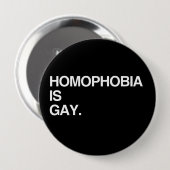 HOMOFOBIA IS GAY RONDE BUTTON 4,0 CM (Voorkant /achterkant)
