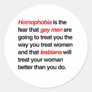 HOMOFOBIE IS DE ANGST DAT HOMOSEKSUELE MANNEN JE Z RONDE STICKER