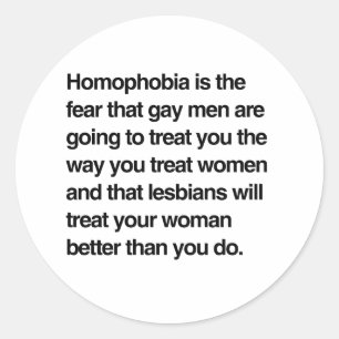 HOMOFOBIE IS DE ANGST DAT HOMOSEKSUELE MANNEN JE Z RONDE STICKER