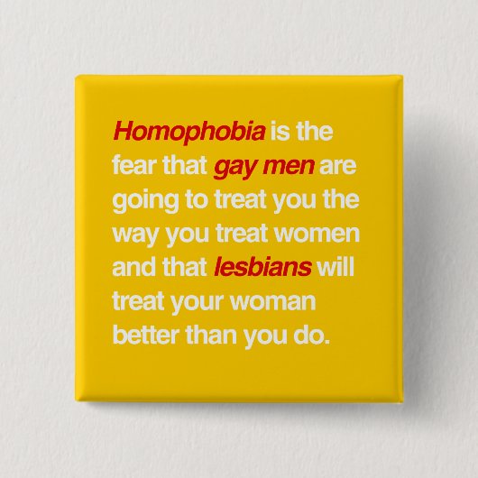 HOMOFOBIE IS HET FEAR DAT MANNEN JE ZULLEN BEHANDE VIERKANTE BUTTON 5,1 CM (Voorkant)