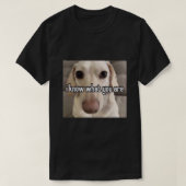 homofobische hond Ik weet wat je fotografisch bent T-shirt (Design voorkant)