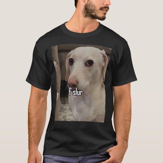 Homophobic Dog F Slur! T-shirt (Voorkant)