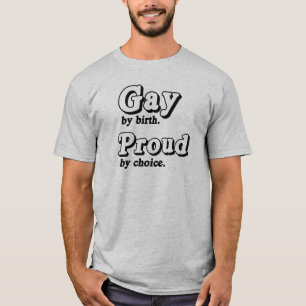 Homoseksueel van geboorte. Trots uit keuze. T-shirt