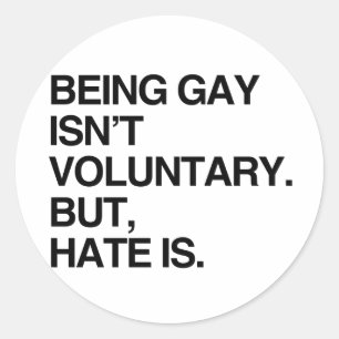 HOMOSEKSUEEL ZIJN IS NIET VRIJWILLIG MAAR HATEN WE RONDE STICKER