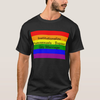 Homoseksuelen institutionaliseren - Gay Marriag on T-shirt