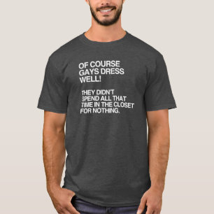 HOMOSEKSUELEN KLEDEN ZICH UITERAARD GOED T-SHIRT