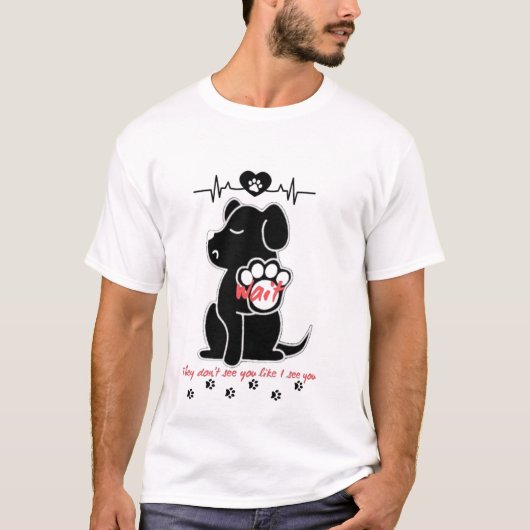 Hond citaat T-shirt - "Ze zien je niet zoals ik zi (Voorkant)