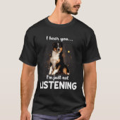 hond die ik hoor, je luistert niet naar hond t-shirt (Voorkant)