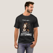 hond die ik hoor, je luistert niet naar hond t-shirt (Voorkant volledig)