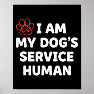 Hond Dienst Mens, Ik Ben Mijn Hond's Dienst Mens Poster