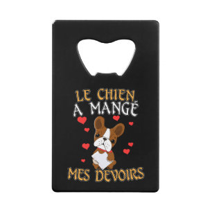 Hond Heeft Mijn Huiswerk Opgegeten - Franse Quote Creditkaart Flessenopener