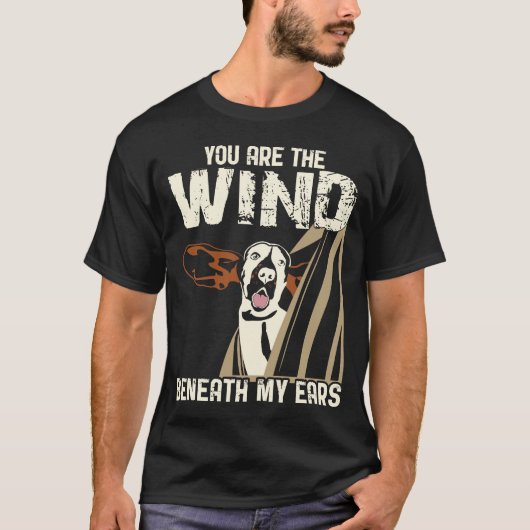 Hond Hondenliefhebber - Je bent de wind onder mijn T-shirt (Voorkant)