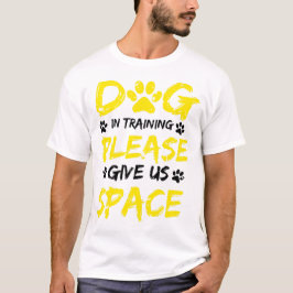 Hond in opleiding Geef ons ruimte hond training T-shirt