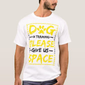Hond in opleiding Geef ons ruimte hond training T-shirt (Voorkant)