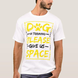 Hond in opleiding Geef ons ruimte hond training T-shirt
