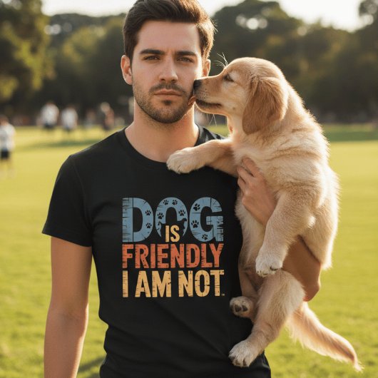 Hond Is Vriendelijk Ik Ben Niet Grappig Sarcastisc T-shirt