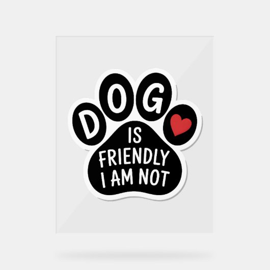 Hond is vriendelijk, ik niet acryl bord (Voorkant)