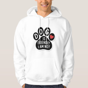 Hond Is Vriendelijk Ik Niet Hoodie