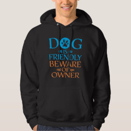 Hond Is Vriendelijk Pas Op Voor Eigenaar Waarschuw Hoodie