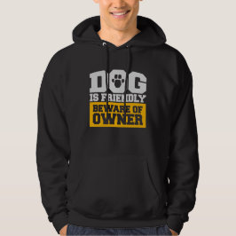 Hond Is Vriendelijk Pas Op Voor Eigenaar Waarschuw Hoodie