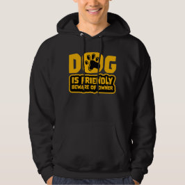 Hond Is Vriendelijk Pas Op Voor Eigenaar Waarschuw Hoodie