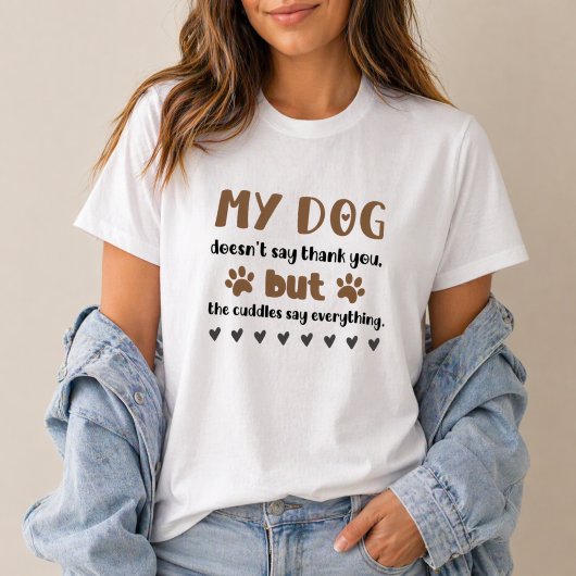 Hond Knuffels Zeggen Alles Hond Moeder T-shirt