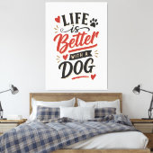 Hond Liefhebber Muur Kunst - Leven is beter met ee Canvas Afdruk (Insitu (Slaapkamer))