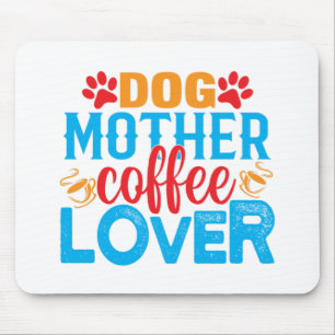 hond moeder koffie liefhebber muismat