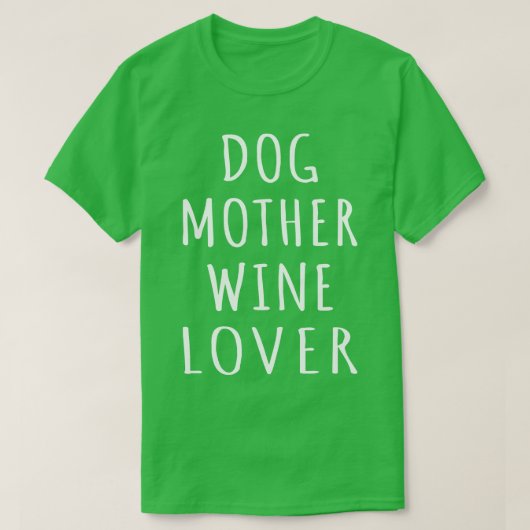 Hond Moeder Wijn Liefhebber I T-shirt (Design voorkant)
