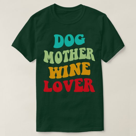 Hond Moeder Wijn Liefhebber III T-shirt (Design voorkant)