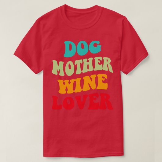 Hond Moeder Wijn Liefhebber III T-shirt (Design voorkant)