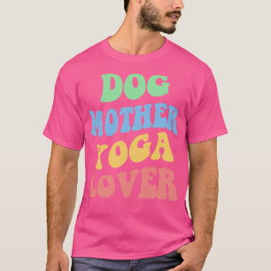 Hond Moeder Yoga Lover IV T-shirt