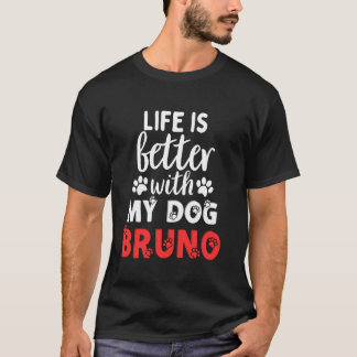 Hond naam Bruno leven is beter met mijn hond genaa T-shirt