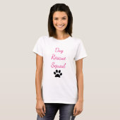 Hond Rescue Squad Paw Print Patroon Pet Ouder Mam T-shirt (Voorkant volledig)