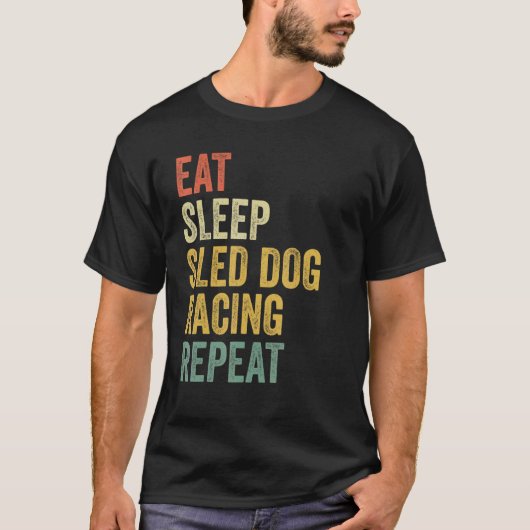 Hond Sleederen Eet Slaap Slede Hond Racing Herhaal T-shirt (Voorkant)