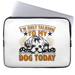 Hond T Shirt Ik praat alleen met mijn hond vandaag Laptop Sleeve