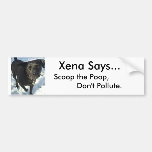 honden20039, Xena zegt... niet vervuilen,        . Bumpersticker (Voorkant)