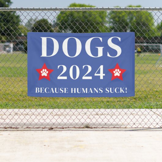 Honden 2024 Omdat mensen zuigen! Grappige verkiezi Spandoek (Insitu)