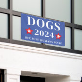 Honden 2024 Omdat mensen zuigen! Grappige verkiezi Spandoek (Buitenkant Gebouw)