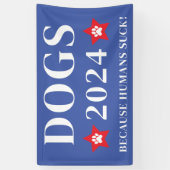 Honden 2024 Omdat mensen zuigen! Grappige verkiezi Spandoek (Verticaal)